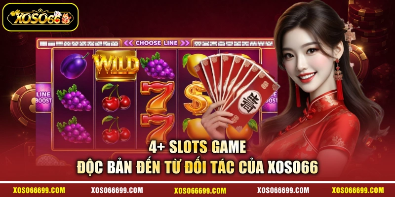 4+ Slots game độc bản đến từ đối tác của XOSO66