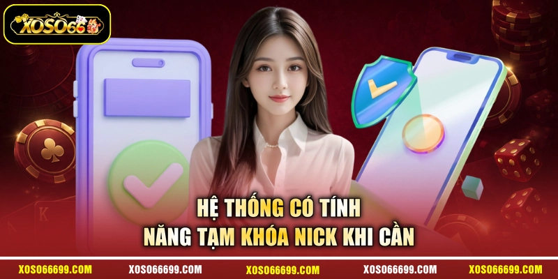 Hệ thống có tính năng tạm khóa nick khi cần