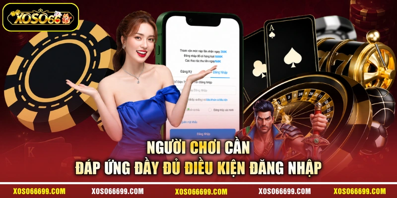 Người chơi cần đáp ứng đầy đủ điều kiện đăng nhập