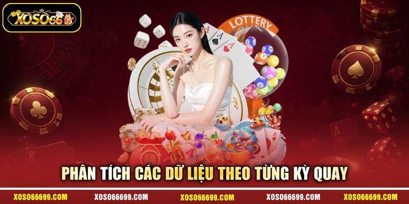Phân tích các dữ liệu theo từng kỳ quay