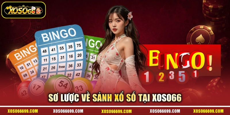 Sơ lược về sảnh xổ số tại XOSO66