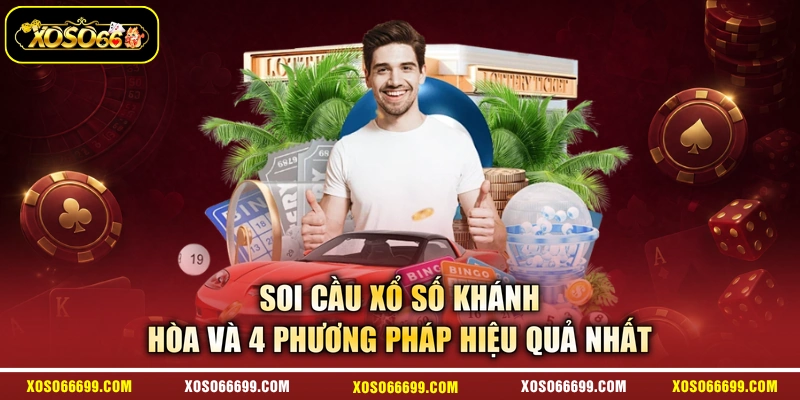 Soi Cầu Xổ Số Khánh Hòa Và 4 Phương Pháp Hiệu Quả Nhất