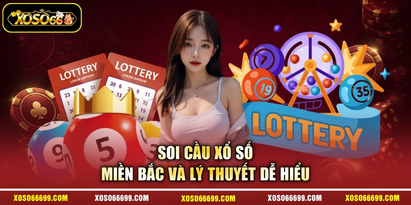 Soi cầu xổ số miền Bắc và lý thuyết dễ hiểu