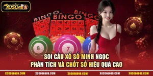 Soi Cầu Xổ Số Minh Ngọc - Phân Tích Và Chốt Số Hiệu Quả Cao